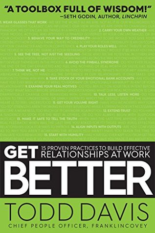 Download Get Better: 15 Proven Practices to Build Effective Relationships at Work - Todd Davis | ePub