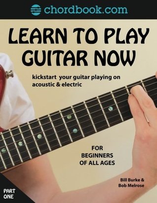 Download Learn To Play Guitar Now: Kickstart your guitar playing acoustic & electric - Bob Melrose file in PDF