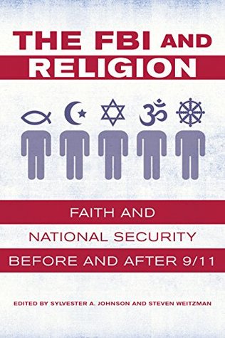 Read The FBI and Religion: Faith and National Security before and after 9/11 - Sylvester A Johnson | PDF