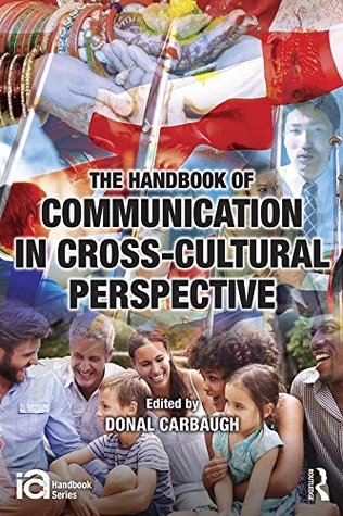 Read The Handbook of Communication in Cross-cultural Perspective (ICA Handbook Series) - Donal Carbaugh | PDF
