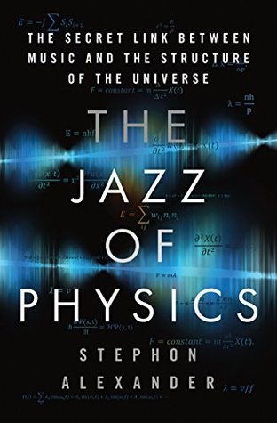 Read The Jazz of Physics: The Secret Link Between Music and the Structure of the Universe - Stephon Alexander | ePub