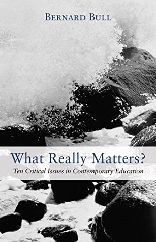 Read What Really Matters?: Ten Critical Issues in Contemporary Education - Bernard Bull | ePub