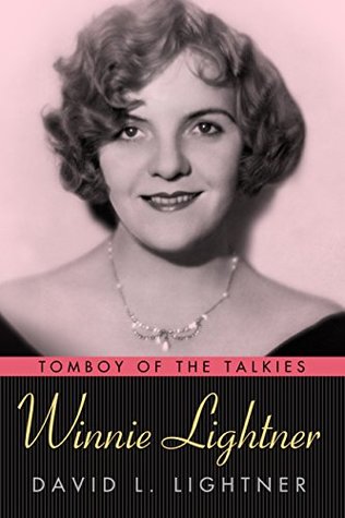 Download Winnie Lightner: Tomboy of the Talkies (Hollywood Legends Series) - David L. Lightner file in PDF