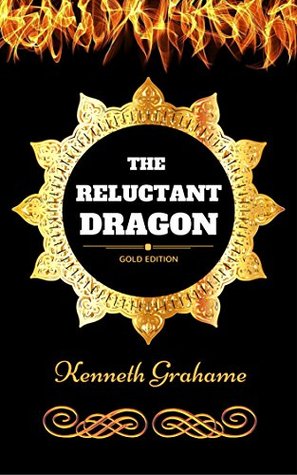 Download The Reluctant Dragon: By Kenneth Grahame - Illustrated - Kenneth Grahame file in PDF