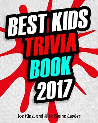 Read online Trivia: Best Kids Trivia Book 2017: Great Trivia for Kids (Fun Trivia for Kids 1) - Joe King file in PDF