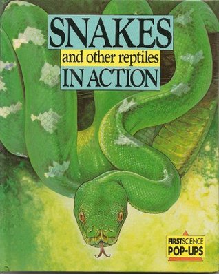 Read Snakes and Other Reptiles in Action (First Science Pop-up) - Tanner Ottley Gay file in PDF