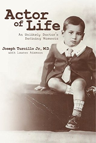 Read online Actor Of Life: An Unlikely Doctor's Defining Moments - Joseph Turcillo M.D. | ePub