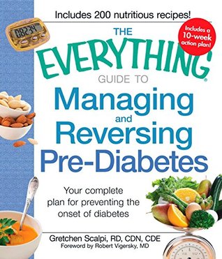 Read The Everything Guide to Managing and Reversing Pre-Diabetes: Your complete plan for preventing the onset of Diabetes (Everything®) - Gretchen Scalpi file in ePub
