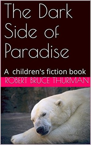 Download The Dark Side of Paradise: A children's fiction book - Robert Bruce Thurman | ePub