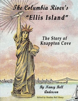 Download The Columbia River's Ellis Island: The Story of Knappton Cove - Nancy Bell Anderson file in ePub