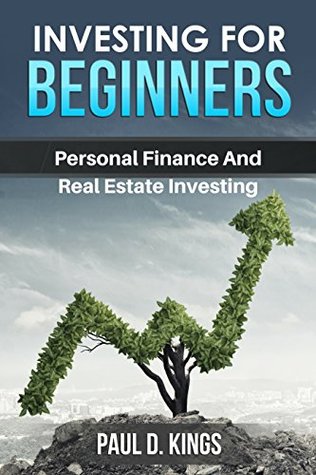 Download Investing for Beginners: Personal Finance and Real Estate Investing (Two Books in One) - Paul D. Kings file in PDF