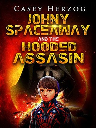 Download Johnny Spaceway and the Hooded Assassin (Dystopian Child Prodigy SciFi) - Casey Herzog | PDF