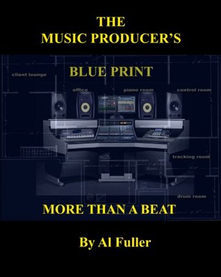 Read The Music Producer's Blueprint - More Than A Beat - Al Fuller | ePub