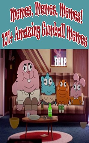 Read Memes, Memes, Memes! 101  World of Gumball Memes - Memes Skeleton file in ePub