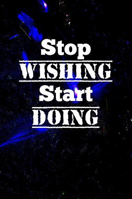 Download Stop Wishing, Start Doing: Motivate & Inspire Writing Journal Lined, Diary, Notebook for Men & Women - NOT A BOOK | ePub