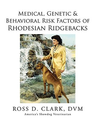 Read Medical, Genetic & Behavioral Risk Factors of Rhodesian Ridgebacks - Ross D. Clark | ePub