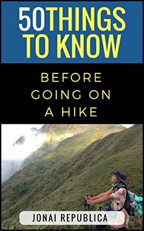 Download 50 Things To Know Before Going on a Hike: A Beginner’s Guide To A Safe and Meaningful Outdoors Experience - Jonai Republica file in ePub