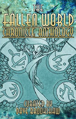 Read online The Fallen World Chronicle Anthology (Chronicles of Darkness) - Dave Brookshaw file in ePub