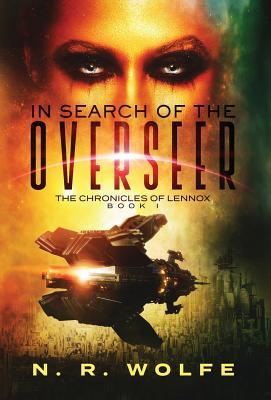 Read The Chronicles of Lennox: Book I in Search of the Overseer - N R Wolfe | PDF