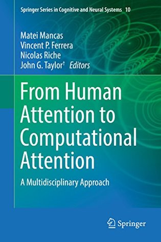 Read online From Human Attention to Computational Attention: A Multidisciplinary Approach (Springer Series in Cognitive and Neural Systems) - Matei Mancas file in PDF