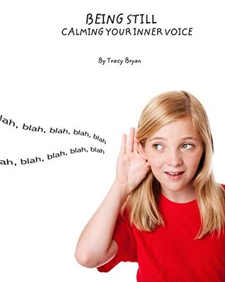 Read online Being Still! Calming Your Inner Voice (Being Awesome! Book 3) - Tracy Bryan | PDF