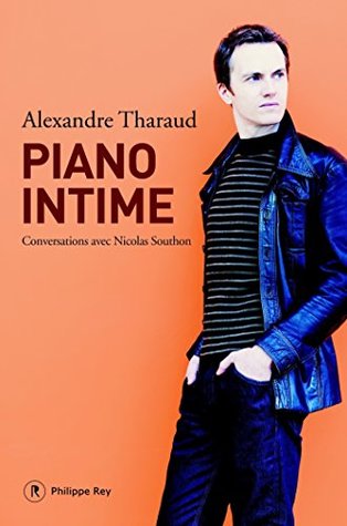 Download Piano intime. Conversation avec Nicolas Southon: Conversations avec Nicolas Southon (DOCUMENT) - Alexandre Tharaud file in PDF