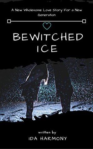 Download Bewitched Ice: A New Wholesome Love Story For a New Generation (Book Book 1) - Ida Harmony | ePub