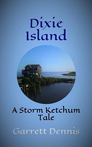 Download DIXIE ISLAND: A Storm Ketchum Tale (Storm Ketchum Tales Book 4) - Garrett Dennis | PDF