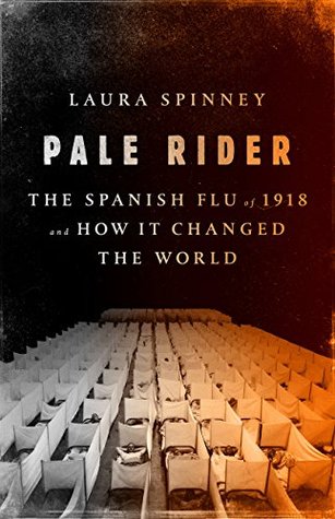 Read Pale Rider: The Spanish Flu of 1918 and How It Changed the World - Laura Spinney file in PDF