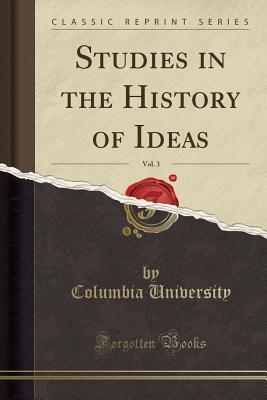 Download Studies in the History of Ideas, Vol. 3 (Classic Reprint) - Columbia University | PDF