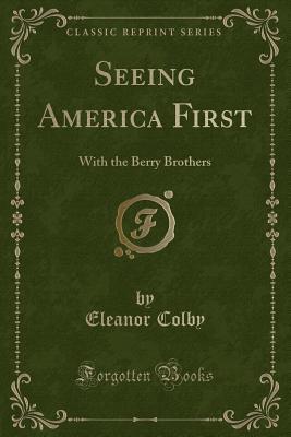Download Seeing America First: With the Berry Brothers (Classic Reprint) - Eleanor Colby | ePub
