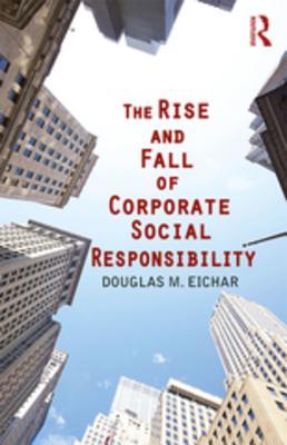 Read The Rise and Fall of Corporate Social Responsibility - Douglas M Eichar | ePub