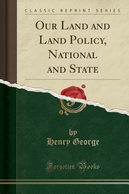 Download Our Land and Land Policy, National and State (Classic Reprint) - Henry George file in ePub