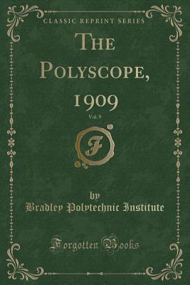 Read The Polyscope, 1909, Vol. 9 (Classic Reprint) - Bradley Polytechnic Institute | ePub