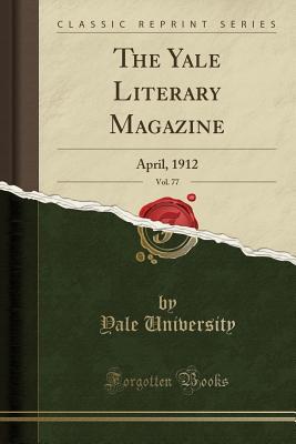 Download The Yale Literary Magazine, Vol. 77: April, 1912 (Classic Reprint) - Yale University file in ePub