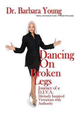Download Dancing on Broken Legs: Journey of a D.I.V.A. - Dr Barbara Young file in PDF