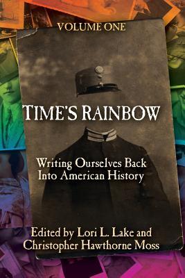 Read online Time's Rainbow: Writing Ourselves Back Into American History - Lori L Lake file in ePub