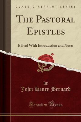 Read online The Pastoral Epistles: Edited with Introduction and Notes (Classic Reprint) - J.H. Bernard file in ePub