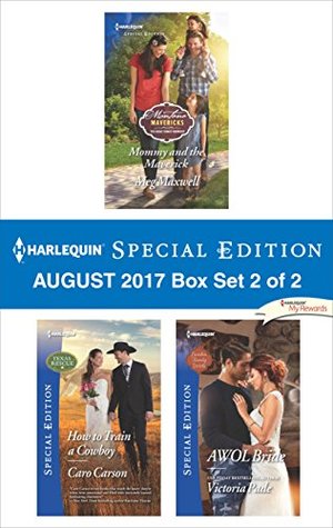 Read Harlequin Special Edition August 2017 Box Set 2 of 2: Mommy and the Maverick\How to Train a Cowboy\AWOL Bride - Meg Maxwell file in ePub