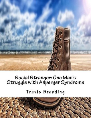 Read online Social Stranger: One Man's Struggle with Asperger Syndrome - Travis Breeding | PDF