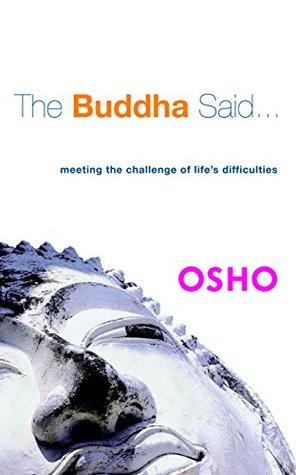 Read online The Buddha Said: Meeting the Challenge of Life's Difficulties - Osho | PDF