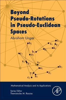 Read Beyond Pseudo-Rotations in Pseudo-Euclidean Spaces - Abraham Ungar | ePub