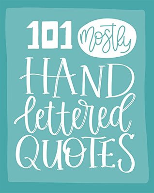 Read online 101 (Mostly) Hand Lettered Quotes (Quotes Collection Book 1) - Chris Glover file in ePub