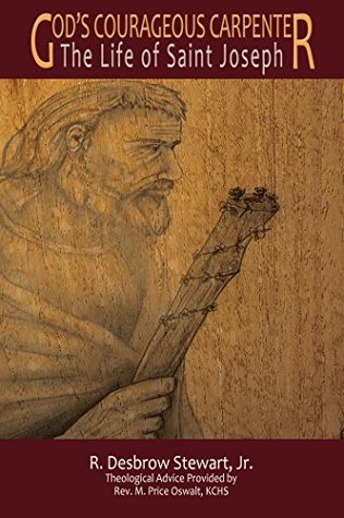 Read God's Courageous Carpenter: The Life of St. Joseph - R. Desbrow Stewart, Jr. | ePub
