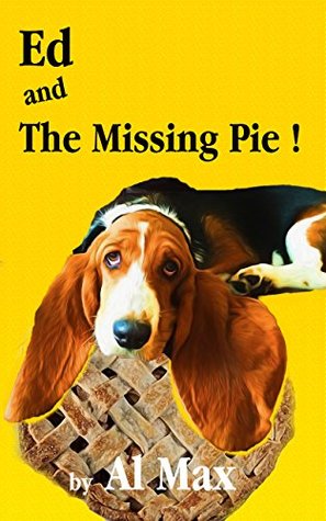 Read Ed and the missing pie ! (Ed the hound dog Book 1) - Al Max file in PDF
