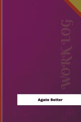 Read Agate Setter Work Log: Work Journal, Work Diary, Log - 120 pages, 6 x 9 inches - Orange Logs | ePub