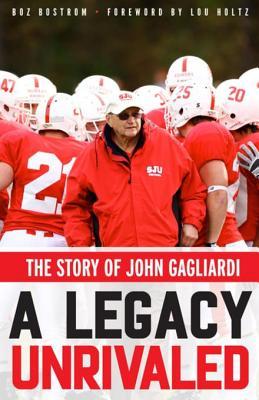 Download A Legacy Unrivaled: The Story of John Gagliardi - Boz Bostrom | PDF