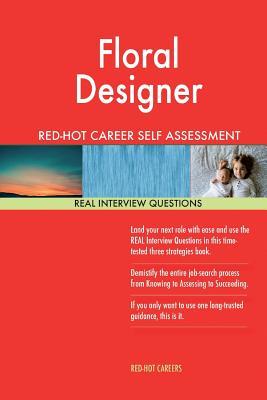 Read online Floral Designer Red-Hot Career Self Assessment Guide; 1184 Real Interview Questi - Red-Hot Careers file in ePub