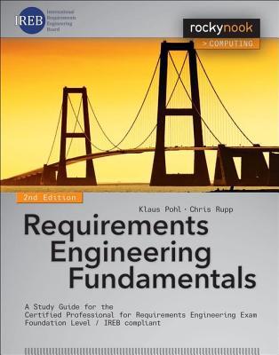 Download Requirements Engineering Fundamentals: A Study Guide for the Certified Professional for Requirements Engineering Exam - Foundation Level - Ireb Compliant - Klaus Pohl file in PDF
