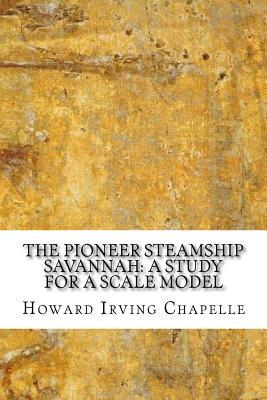 Read online The Pioneer Steamship Savannah: A Study for a Scale Model - Howard Irving Chapelle file in PDF